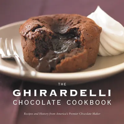 Produktbild von The Ghirardelli Chocolate Cookbook