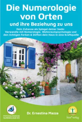 Produktbild von Numerologie von Orten und ihre Beziehung zu uns: Dein Zuhause als Spiegel deiner Seele: Verwandle mit Numerologie, Wohnraumpsychologie und den ... und