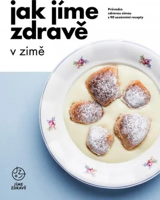 Image de Jak jíme zdravě v zimě: Průvodce zdravou zimou s 90 sezónními recepty (kolektiv autorů)