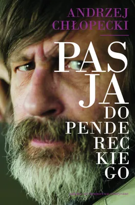 Zdjęcie produktu dla Pasja do Krzysztofa Pendereckiego - Andrzej Chłopecki, Jan Topolski, Sławomir Wieczorek