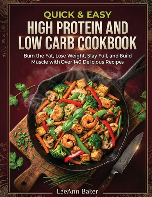 Produktbild von Quick & Easy High Protein and Low Carb Cookbook