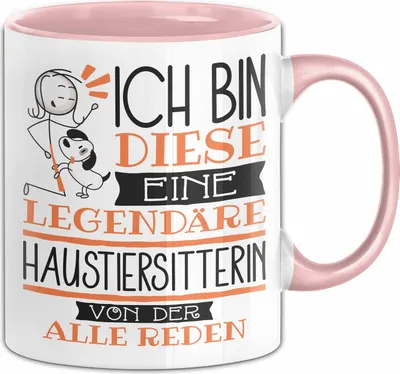 Produktbild von Haustiersitterin Tasse Geschenk Ich Bin Diese Eine Legendäre Haustiersitterin Von Der Alle Reden Geschenkidee Geburtstag Weihnachten (Rosa)