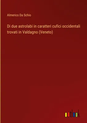 Produktbild von Di due astrolabi in caratteri cufici occidentali trovati in Valdagno (Veneto)