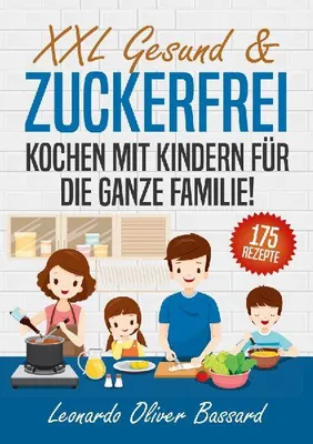 Produktbild von XXL Gesund & Zuckerfrei Kochen mit Kindern für die ganze Familie!