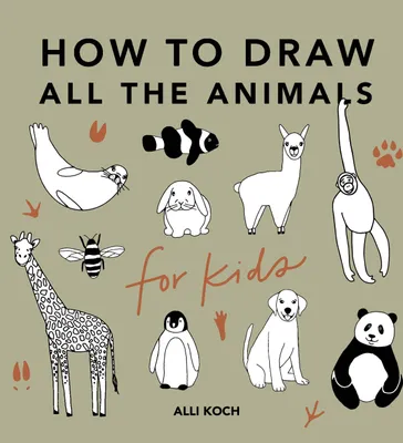 Produktbild von All the Animals: How to Draw Books for Kids