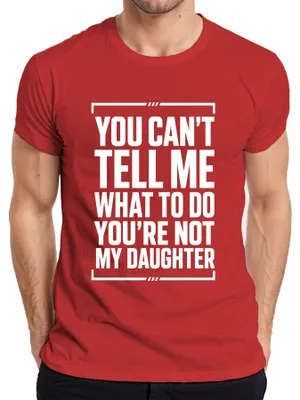 Produktbild von You Can't Tell Me What To Do You're Not My Statement Sarkasmus Herren T-Shirt, Rot, XXL