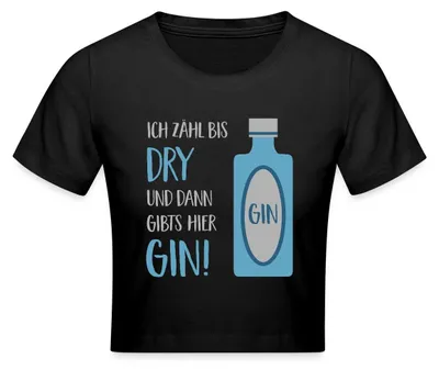 Produktbild von Spreadshirt Ich Zähl Bis Dry Dann Gibts Gin Crop Top, S, Schwarz