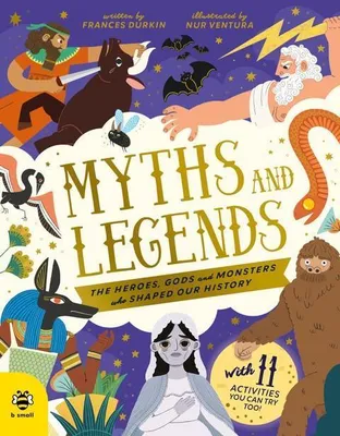 Produktbild von Myths and Legends: The Heroes, Gods and Monsters Who Shaped Our History