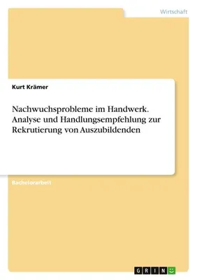 Produktbild von Nachwuchsprobleme im Handwerk. Analyse und Handlungsempfehlung zur Rekrutierung von Auszubildenden