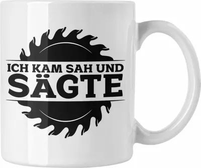 Produktbild von Trendation - Ich Kam Sah Und Sägte Kreissäge Tasse Geschenk Holzarbeiter Geschenkidee Schreiner (Weiß)