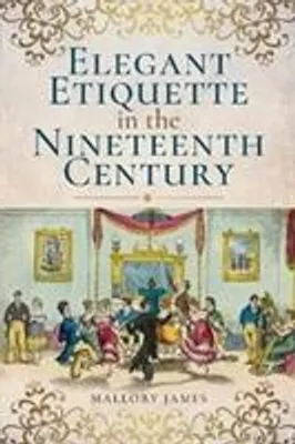 Obrázek produktu pro Elegant Etiquette in the Nineteenth Century