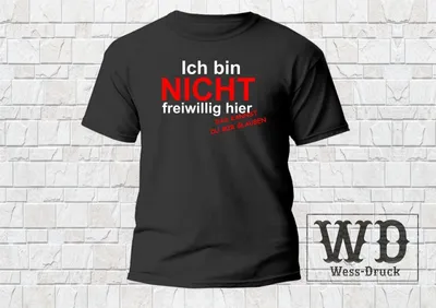 Produktbild von ICH BIN NICHT FREIWILLIG HIER T-Shirt Wessdruck Schwarz Weiß 4XL