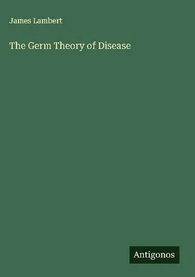 Produktbild von The Germ Theory of Disease