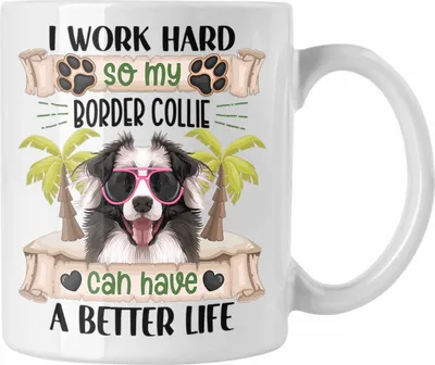 Produktbild von Trendation - Border Collies Besitzer Tasse Geschenk Lustiger Spruch Geschenkidee I Work Hard So My Border Collies Can Have A Better Life (Weiß)