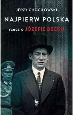 Produktbild von ISBN Najpierw Polska Rzecz o Józefie Becku, Polski, Twarda okładka, 255 stron(y)