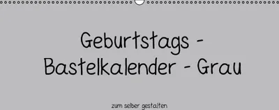 Produktbild von Calvendo Geburtstags - Bastelkalender - Grau (Monatskalender, 14 Seiten) 978-3-660-44172-7