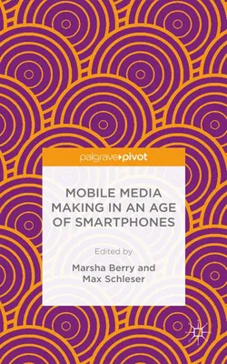 Produktbild von Mobile Media Making in an Age of Smartphones