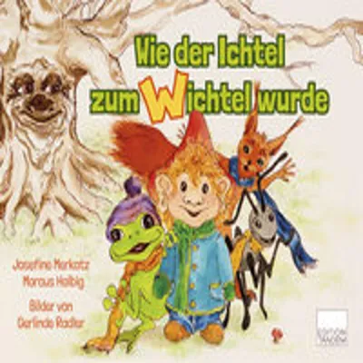 Produktbild von Wie der Ichtel zum Wichtel wurde
