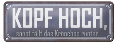 Produktbild von Blechschild Spruch 27x10cm Kopf hoch sonst fällt Krönchen Dekoration