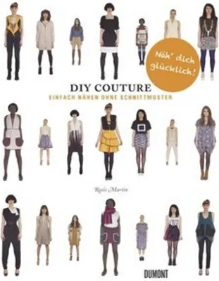 Produktbild von Do It Yourself Couture. Einfach nähen ohne Schnittmuster