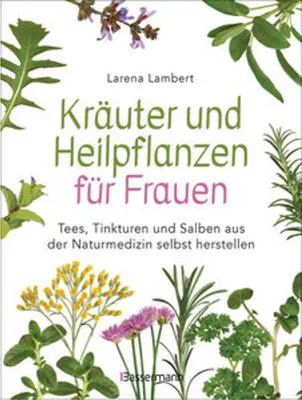 Obrázok produktu pre Kräuter und Heilpflanzen für Frauen: Tees, Tinkturen und Salben aus der Naturmedizin selbst herstellen