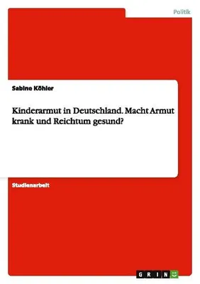 Immagine prodotto di Kinderarmut in Deutschland. Macht Armut krank und Reichtum gesund?