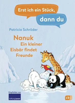 Image de Erst ich ein Stück, dann du! - Nanuk - Ein kleiner Eisbär findet Freunde