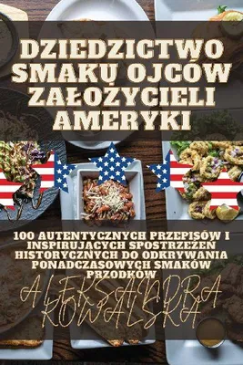 Produktbild von Dziedzictwo Smaku Ojców Za¿o¿ycieli Ameryki