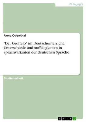 Produktbild von "Der Grüffelo" im Deutschunterricht. Unterschiede und Auffälligkeiten in Sprachvarianten der deutschen Sprache