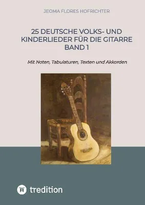 Produktbild von 25 Deutsche Volks- und Kinderlieder für die Gitarre Band 1