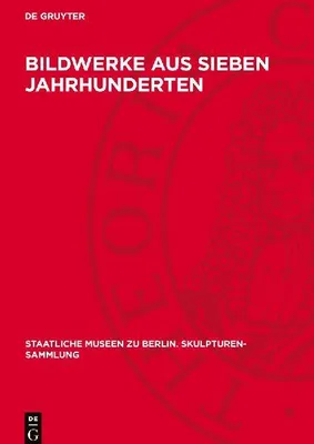 Produktbild von Bildwerke aus sieben Jahrhunderten