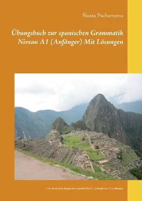 Produktbild von Übungsbuch zur spanischen Grammatik Niveau A1 (Anfänger) Mit Lösungen
