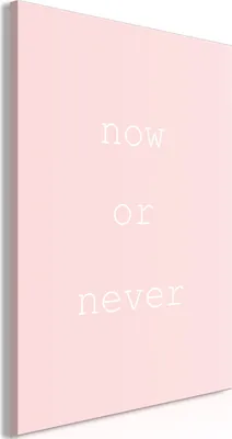 Produktbild von Italienischer Leinwand Leinwandbild - Now or Never (1 Part) Vertical 20x30 cm Text m-A-0890-b-a