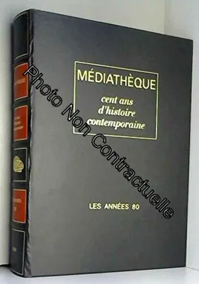 Image de Cent ans d'histoire contemporaine Les annéees 80
