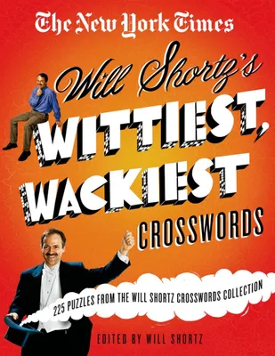 Produktbild von The New York Times Will Shortz's Wittiest, Wackiest Crosswords: 225 Puzzles from the Will Shortz Crossword Collection
