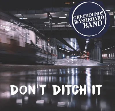 Obrázek produktu pro Greyhounds Washboard Band: Don't Ditch It