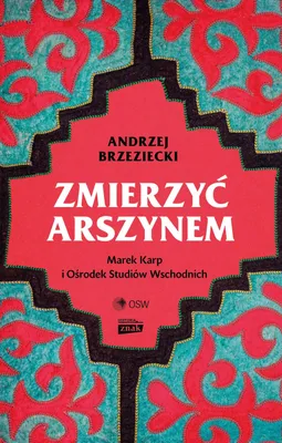 Immagine prodotto di Zmierzyć arszynem. Marek Karp i Ośrodek Studiów Wschodnich - biografia