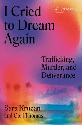 Produktbild von I Cried to Dream Again: Trafficking, Murder, and Deliverance -- A Memoir