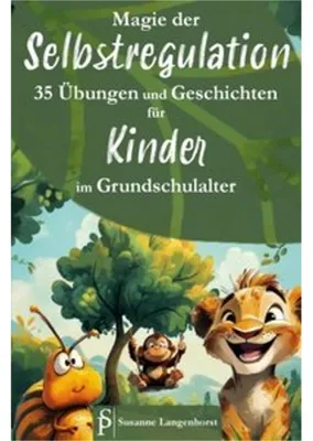 Produktbild von Magie der Selbstregulation - 35 Übungen und Geschichten für Kinder im Grundschulalter - Spielerisch und magisch lernen m