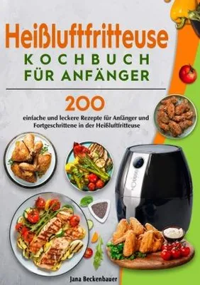 Produktbild von Heißluftfritteuse Kochbuch für Anfänger