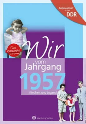 Produktbild von Aufgewachsen in der DDR - Wir vom Jahrgang 1957 - Kindheit und Jugend