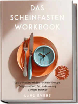 Produktbild von Das Scheinfasten Workbook: Das 3-Phasen-Modell für mehr Energie, Zellgesundheit, Fettverbrennung & innere Balance - inkl. 30-Tage-Challenge, Rezepten, Wochenplänen, Reflexionen & Erfolgstracker