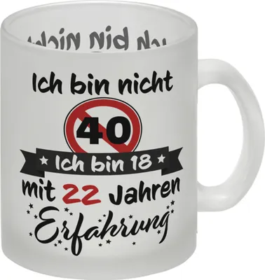 Produktbild von 40. Geburtstag Glas Tasse mit lustigem Spruch: 18 mit Erfahrung