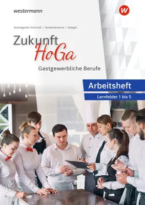 Produktbild von Zukunft HoGa. Gastronomische Berufe Arbeitsheft Lernfelder 1 bis 5