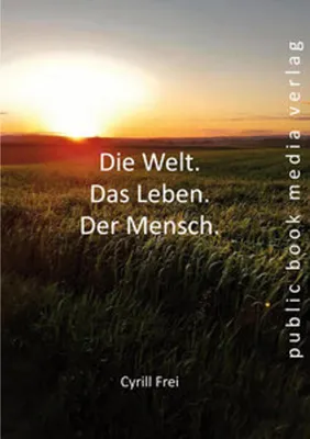 Produktbild von Die Welt. Das Leben. Der Mensch.