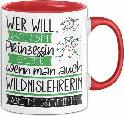 Produktbild von Wildnislehrerin Tasse Geschenk Spruch Wer Will Schon Prinzessin Sein Wenn Man Auch Wildnislehrerin Sein Kann (Rot)