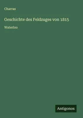 Produktbild von Geschichte des Feldzuges von 1815