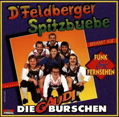Obrázek produktu pro Die Feldberger Spitzbuebe: Die Gaudiburschen