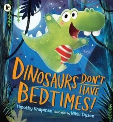 Productafbeelding van Dinosaurs Don't Have Bedtimes!