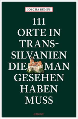 Produktbild von 111 Orte in Transsilvanien, die man gesehen haben muss